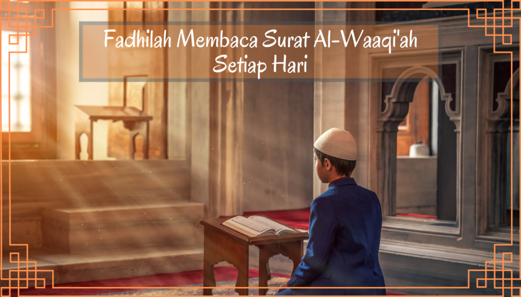 Fadhilah Membaca Surat Al-Waaqi'ah Setiap Hari
